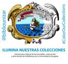 "Ilumina nuestras colecciones". Campaña de Difusión del Patrimonio Bibliográfico de la BUZ