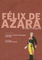 "Félix de Azara : Su vida y su época. Tomo Primero, La forja de un ilustrado aragonés (1742-1781)"