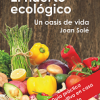 Solé, J. (2021). El huerto ecológico: un oasis de vida. Guía práctica para el cultivo en casa. Ned ediciones