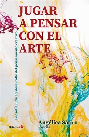 "Jugar a pensar con el arte...". Libro del mes. Biblioteca de la Facultad de Educación "Jugar a pensar con el arte...". Libro del mes. Biblioteca de la Facultad de Educación